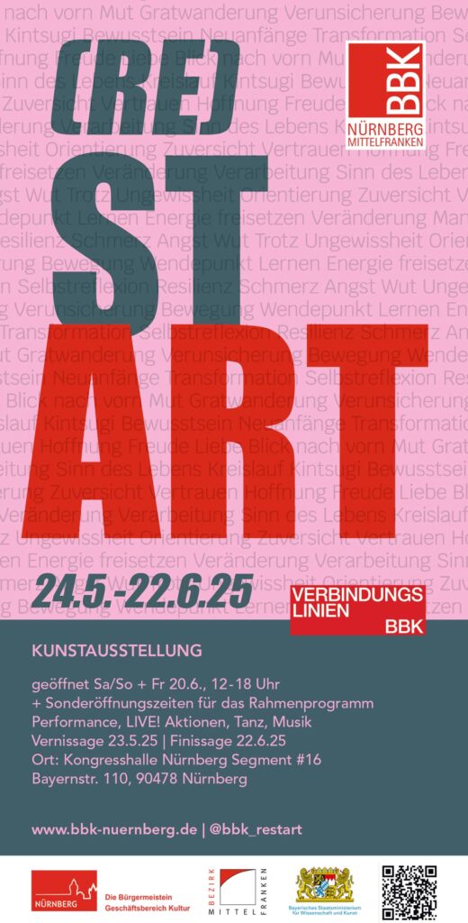 (RE)START KUNSTAUSSTELLUNG
geöffnet Sa/So + Fr 20.6., 12-18 Uhr
+ Sonderöffnungszeiten für das Rahmenprogramm
Performance, LIVE! Aktionen, Tanz, Musik
Vernissage 23.5.25 | Finissage 22.6.25
Ort: Kongresshalle Nürnberg 